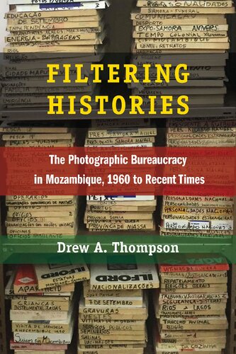 Filtering Histories The Photographic Bureaucracy In Mozambique 1960 To Recent Times Drew A Thompson