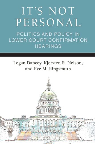 Its Not Personal Politics And Policy In Lower Court Confirmation Hearings Logan Dancey