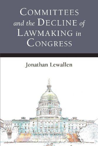 Committees And The Decline Of Lawmaking In Congress Jonathan Lewallen