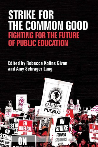 Strike For The Common Good Fighting For The Future Of Public Education Rebecca Kolins Givan