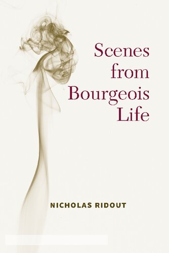 Scenes From Bourgeois Life Nicholas Ridout
