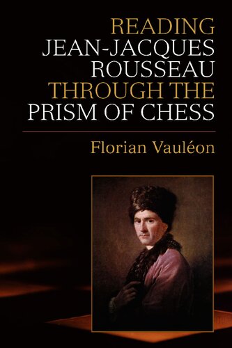 Reading Jeanjacques Rousseau Through The Prism Of Chess Florian Vauleon