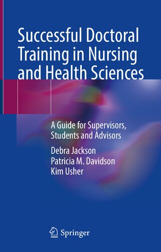 Successful Doctoral Training In Nursing And Health Sciences A Guide For Supervisors Students And Advisors 1st Edition Debra Jackson