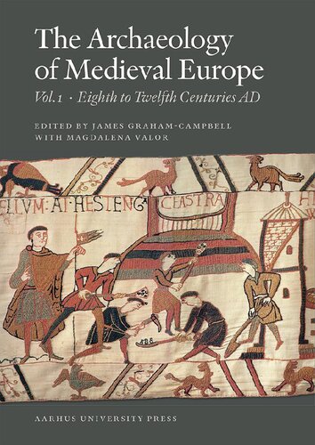 The Archaeology Of Medieval Europe Vol 1 The Eighth To Twelfth Centuries Ad James Grahamcampbell