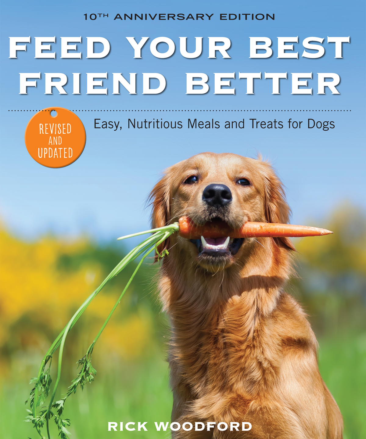 Feed Your Best Friend Better 10th Anniversary Edition Rick Woodford