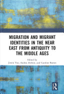 Migration And Migrant Identities In The Near East From Antiquity To The Middle Ages 1st Edition Justin Yoo