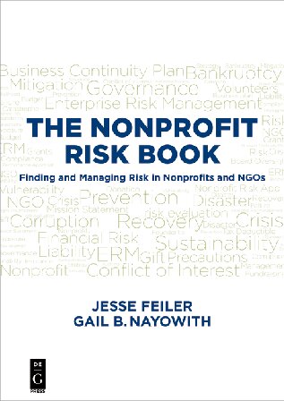 The Nonprofit Risk Book Finding And Managing Risk In Nonprofits And Ngos 1st Edition Jesse Feiler