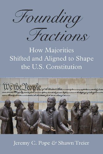 Founding Factions How Majorities Shifted And Aligned To Shape The Us Constitution Jeremy C Pope And Shawn Treier