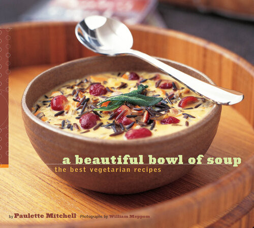 A Beautiful Bowl Of Soup The Best Vegetarian Recipes Mitchell