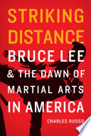 Striking Distance Bruce Lee And The Dawn Of Martial Arts In America Illustrated Russo