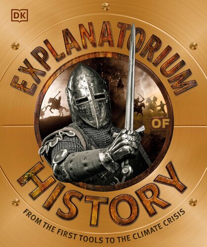 Explanatorium Of History From The First Tools To The Climate Crisis Dk