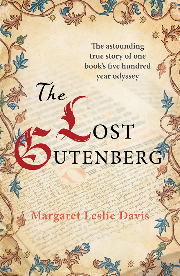 The Lost Gutenberg The Astounding True Story Of One Books Five Hundred Year Odyssey Margaret Leslie Davis