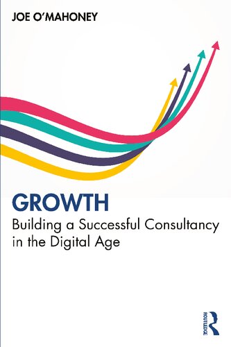 Growth Building A Successful Consultancy In The Digital Age 1st Edition Omahoney