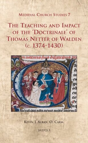 The Teaching And Impact Of The Doctrinale Of Thomas Netter Of Walden C 13741430 Kevin J Alban