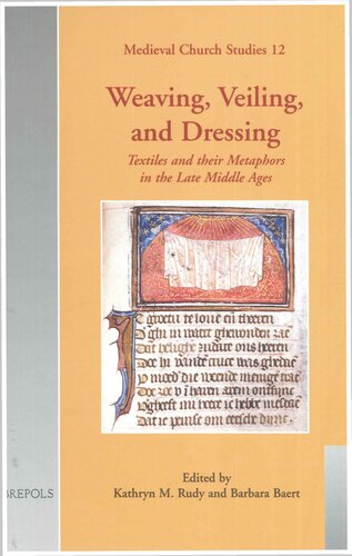 Weaving Veiling And Dressing Textiles And Their Metaphors In The Late Middle Ages Kathryn M Rudy