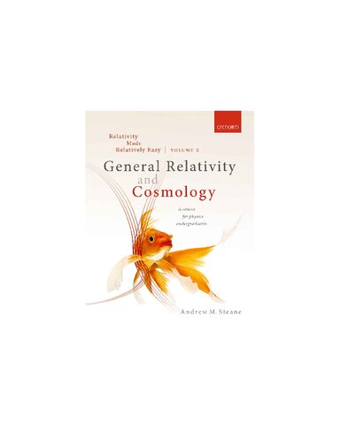 Relativity Made Relatively Easy Volume 2 General Relativity And Cosmology Andrew M Steane