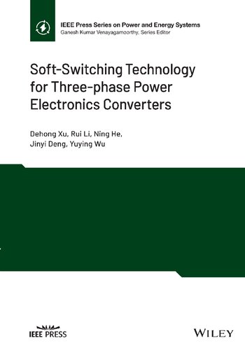 Softswitching Technology For Threephase Power Electronics Converters Ieee Press Series On Power And Energy Systems 1st Edition Dehong Xu