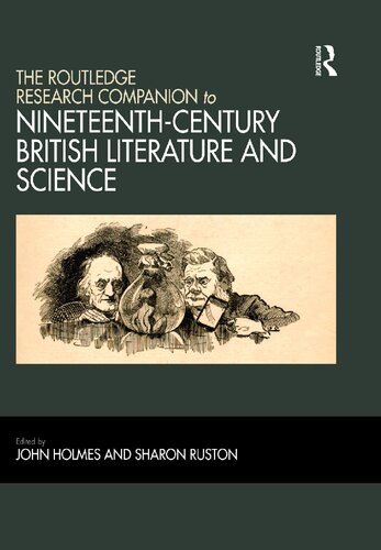 The Routledge Research Companion To Nineteenthcentury British Literature And Science 1st Edition John Holmes Editor