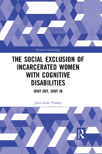 The Social Exclusion Of Incarcerated Women With Cognitive Disabilities Shut Out Shut In 1st Edition Julieanne Toohey