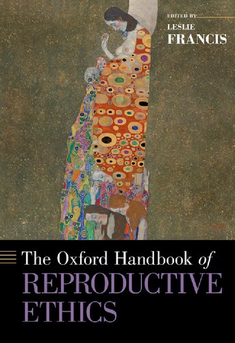 The Oxford Handbook Of Reproductive Ethics Oxford Handbooks 1st Edition Leslie Francis Editor