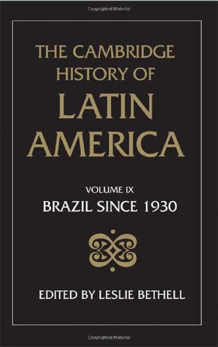 The Cambridge History Of Latin America Volume 9 Brazil Since 1930 Leslie Bethell Ed
