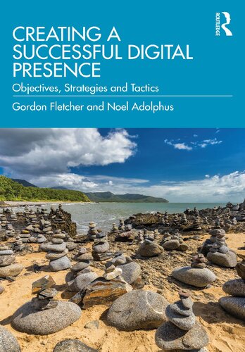 Creating A Successful Digital Presence Objectives Strategies And Tactics 1st Edition Gordon Fletcher