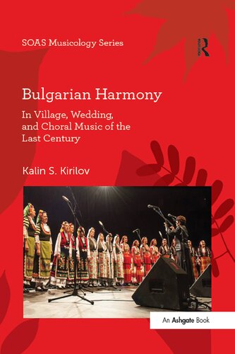 Bulgarian Harmony In Village Wedding And Choral Music Of The Last Century 1st Edition Kalin S Kirilov