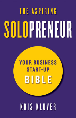 The Aspiring Solopreneur Your Business Startup Bible Kris Kluver