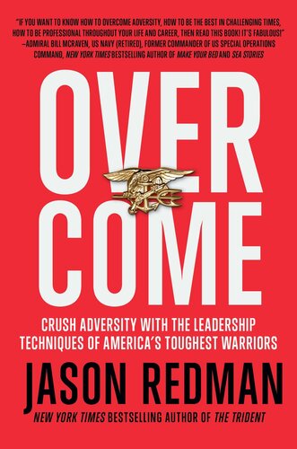 Overcome Crush Adversity With The Leadership Techniques Of Americas Toughest Warriors Illustrated Jason Redman