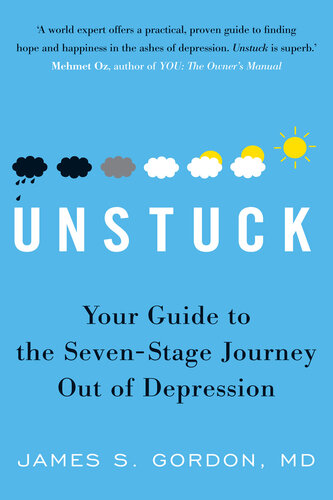 Unstuck Your Guide To The Sevenstage Journey Out Of Depression James S Gordon