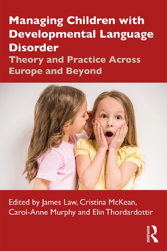 Managing Children With Developmental Language Disorder Theory And Practice Across Europe And Beyond 1st Edition James Law Editor