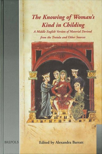 The Knowing Of Womans Kind In Childing A Middle English Version Of Material Derived From The Trotula And Other Sources Alexandra Barratt Ed