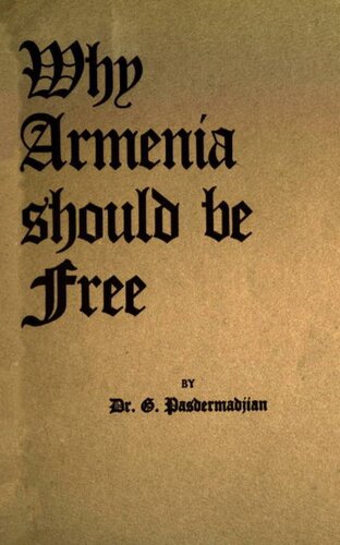 Why Armenia Should Be Free Armenias Role In The Present War G Pasdermadjian