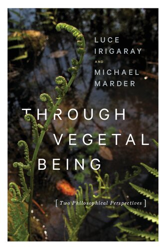 Through Vegetal Being Two Philosophical Perspectives Luce Irigaray