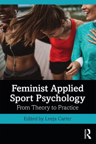 Feminist Applied Sport Psychology From Theory To Practice 1st Edition Leeja Carter Editor