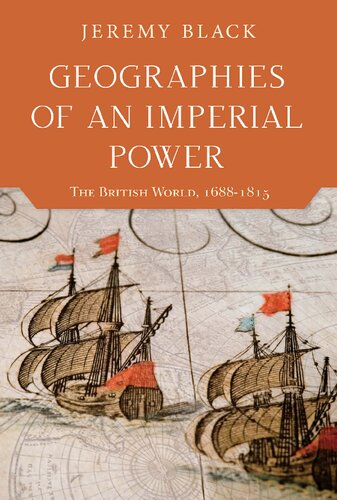Geographies Of An Imperial Power The British World 16881815 Jeremy Black