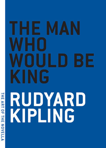 The Man Who Would Be King Rudyard Kipling