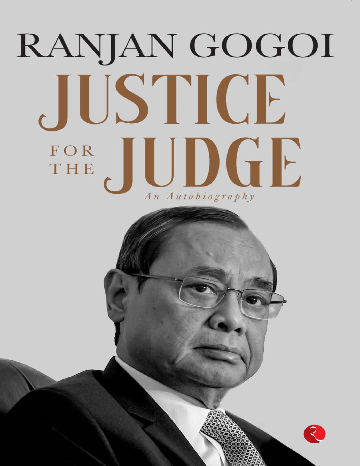 Justice For The Judge An Autobiography Ranjan Gogoi