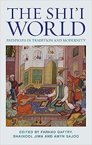 The Shii World Pathways In Tradition And Modernity Farhad Daftary Editor