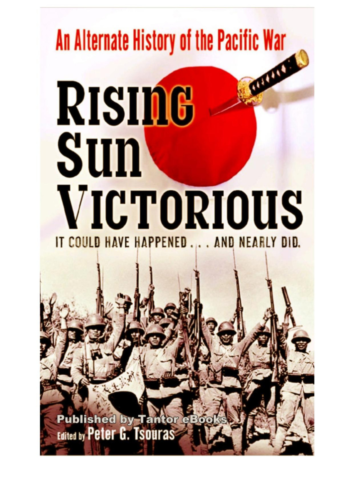 Peter G Tsouras Rising Sun Victorious An Alternate History Of The Pacific War