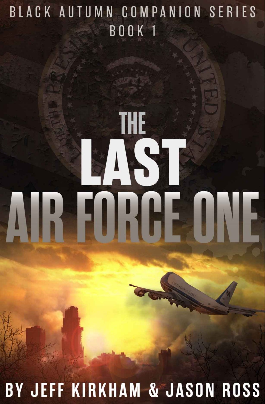 The Last Air Force One Black Autumn Companion Series Book 1 Jeff Kirkham Jason Ross