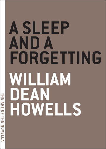A Sleep And A Forgetting William Dean Howells