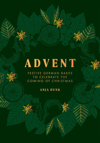 Advent Festive German Bakes To Celebrate The Coming Of Christmas Anja Dunk