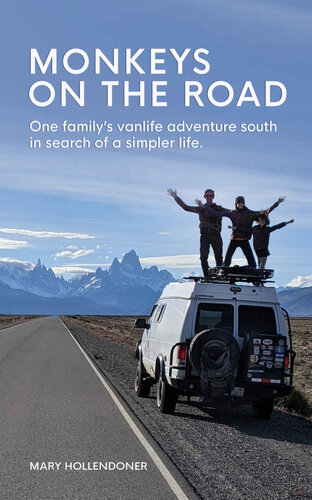 Monkeys On The Road One Familys Vanlife Adventure South In Search Of A Simpler Life Mary Hollendoner