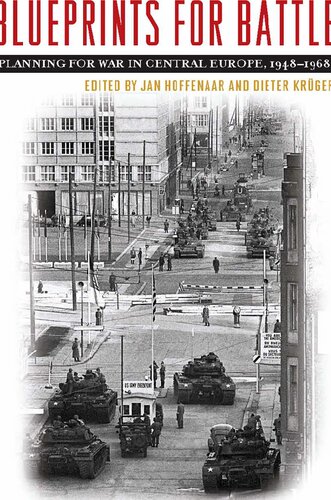 Blueprints For Battle Planning For War In Central Europe 19481968 Illustrated Jan Hoffenaar Editor
