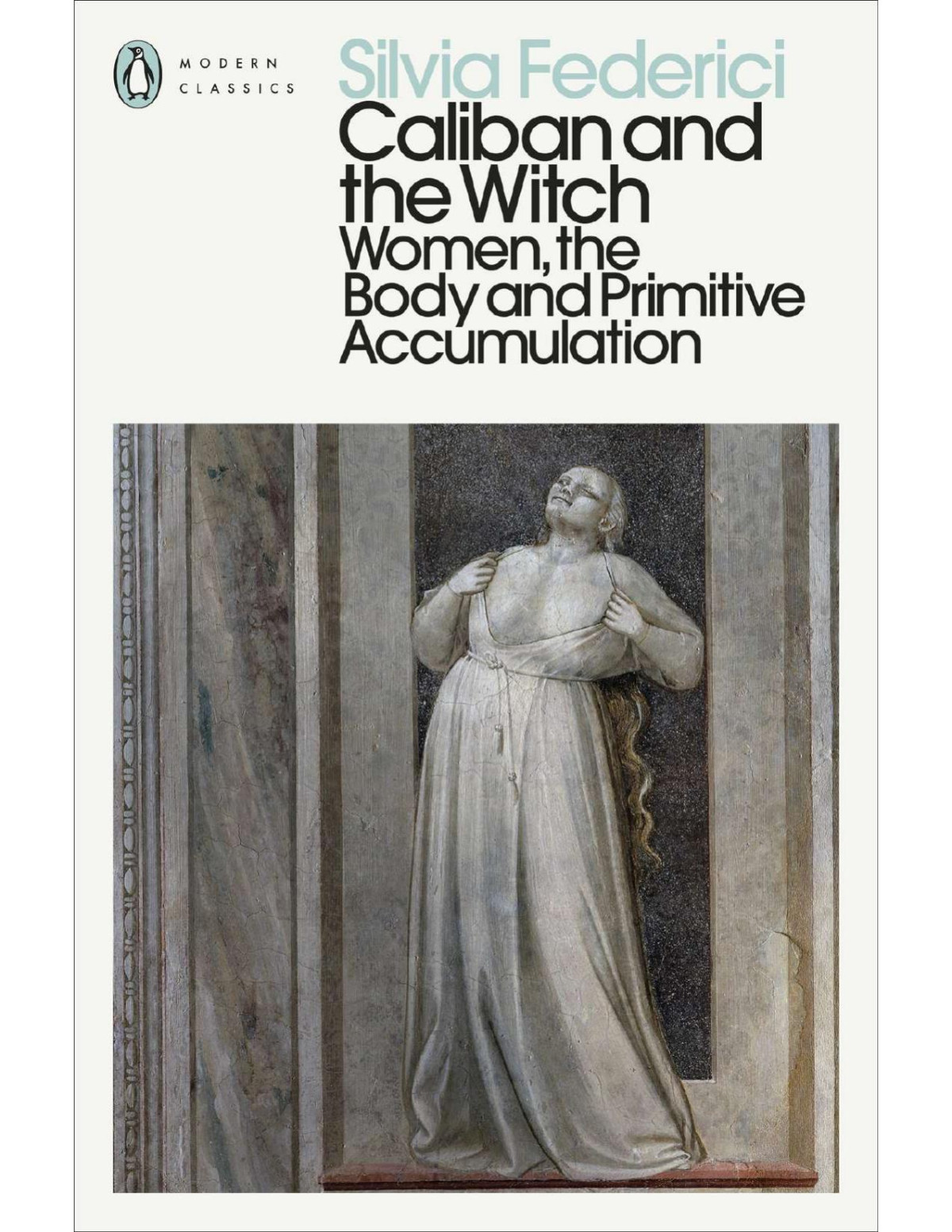 Caliban And The Witchwomen The Body And Primitive Accumulation Silvia Federici