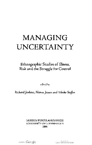 Managing Uncertainty Ethnographic Studies Of Illness Risk And The Struggle For Control Vibeke Steffen Editor