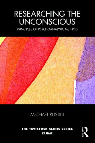 Researching The Unconscious Principles Of Psychoanalytic Method Michael Rustin