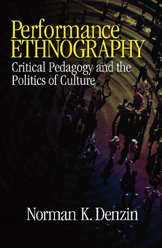 Performance Ethnography Critical Pedagogy And The Politics Of Culture 1st Edition Norman K Denzin