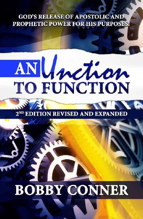An Unction To Function Gods Release Of Apostolic And Prophetic Power For His Purposes Bobby Conner
